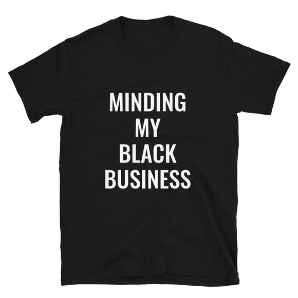 MINDING MY BLACK BUSINESS T-Shirt (Black)